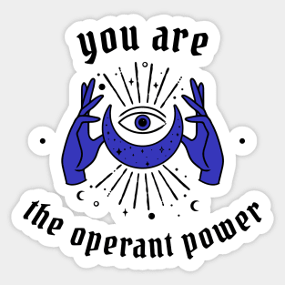 You are the operant power Sticker